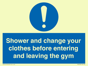 Shower and change your clothes before entering and leaving the gym